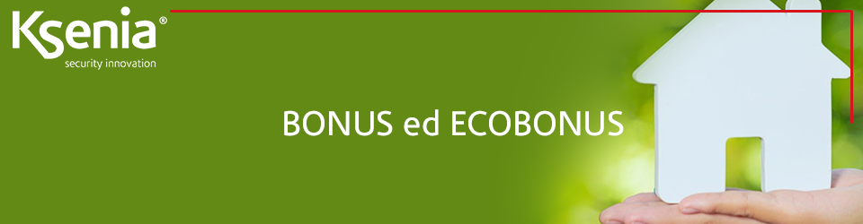 eco Bonus, tutte possibilità offerte per l'installazione di un impianto di Sicurezza e Domotica Ksenia Security